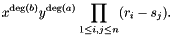 \[ x^{\deg(b)} y^{\deg(a)} \prod_{1 \leq i, j \leq n} (r_i - s_j). \]