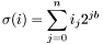 \[ \sigma(i) = \sum_{j=0}^n i_j 2^{j b} \]